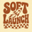 SOFT LAUNCH - Home