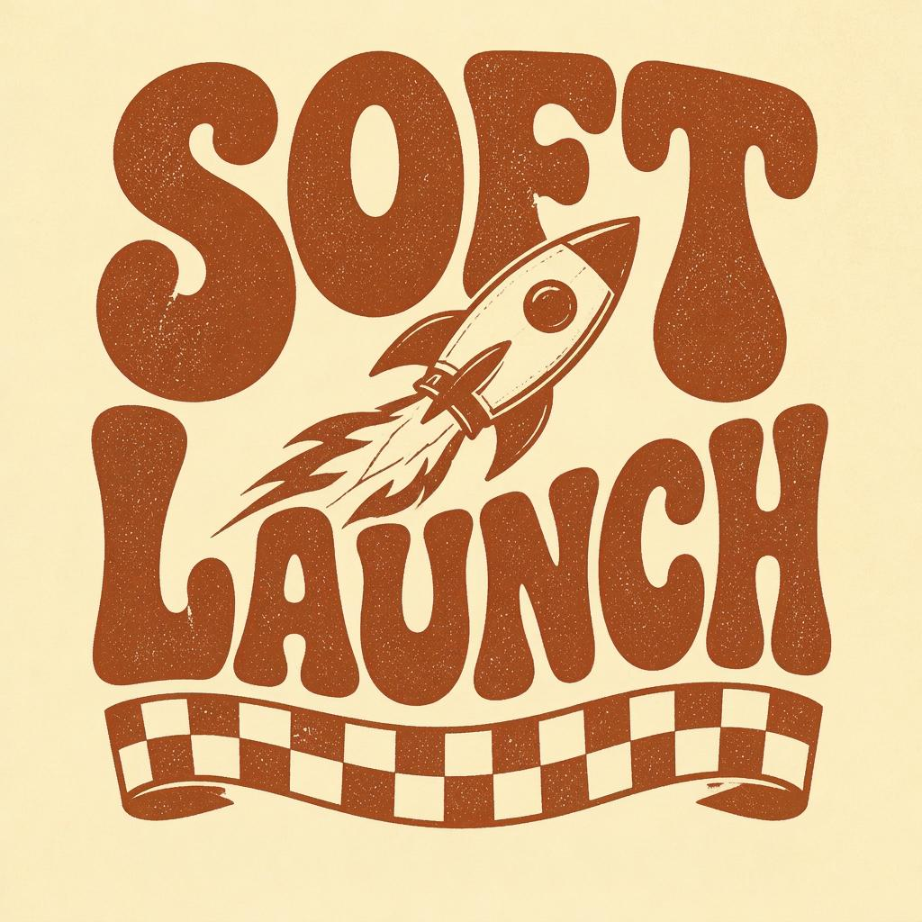 SOFT LAUNCH